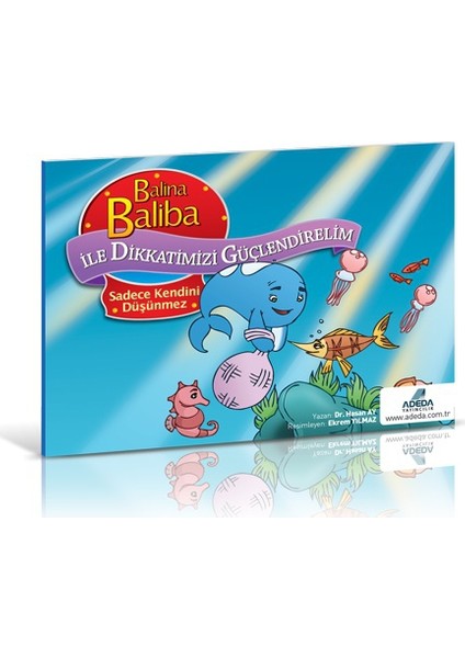 Balina Baliba ile Dikkatimizi Güçlendirelim - Sadece Kendini - Hasan Ay