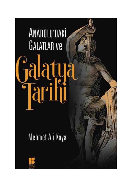 Anadoludaki Galatlar Ve Galatya Tarihi