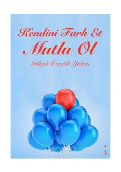 Kendini Fark Et Mutlu Ol