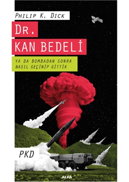 Dr. Kan Bedeli: Ya da Bombadan Sonra Nasıl Geçinip Gittik - Philip K. Dick