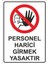 "Personel Harici Girmek Yasaktır" 25X35cm 1