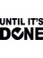 Until It's Done Duvar Sticker 2