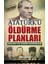 Atatürk’Ü Öldürme Planları 1