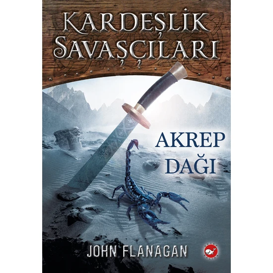 Kardeşlik Savaşçıları 5: Akrep Dağı - John Flanagan