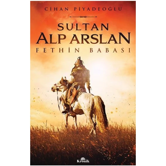 Sultan Alp Arslan Fethin Babası - Cihan Piyadeoğlu
