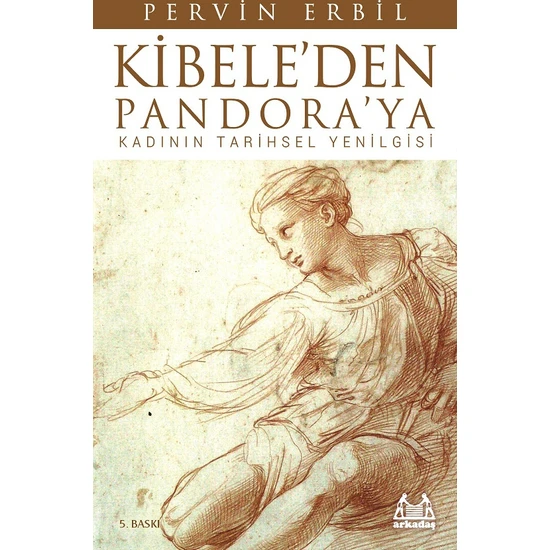 Kibele'den Pandora'ya Kadının Tarihsel Yenilgisi