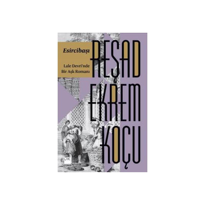 Doğan Kitap Esircibaşı - Reşad Ekrem Koçu Lale Devri'nde Bir Aşk Romanı Doğan Yayınları Yayıncılık