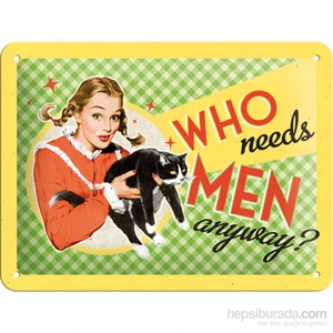Who Needs Men ? Metal Kabartmalı Pin Up Duvar Panosu