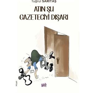 Atın Şu Gazeteciyi Dışarı