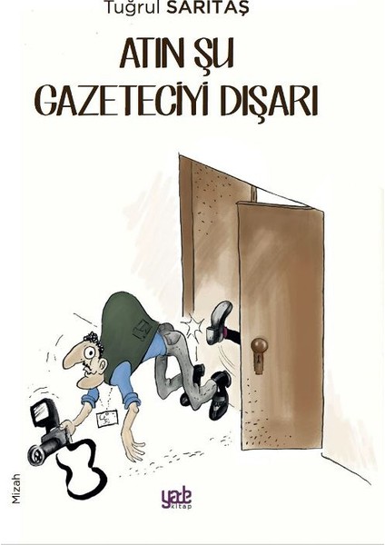 Atın Şu Gazeteciyi Dışarı