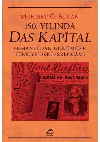 150. Yılında Das KapitalOsmanlı’Dan Günümüze Türkiye’Deki Serencâmı