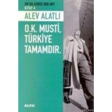 O.K. Musti, Türkiye Tamamdır - Alev Alatlı