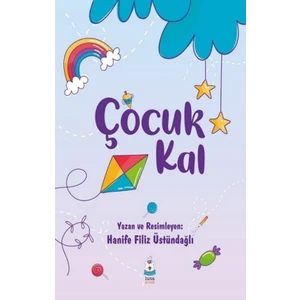 Çocuk Kal - Hanife Filiz Üstündağlı