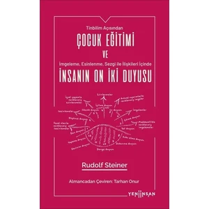 Çocuk Eğitimi ve Insanın On Iki Duyusu - Rudolf Steiner
