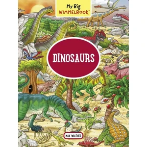 My Big Wimmelbook―dinosaurs - Max Walter