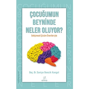 Çocuğumun Beyninde Neler Oluyor ? - Saniye Bencik Kangal