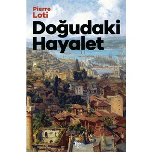 Doğudaki Hayalet - Pierre Loti
