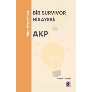 Türk Siyasetinde Bir Survivor Hikayesi: Akp - Çağlar Ezikoğlu