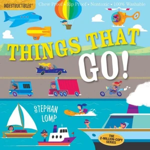 Indestructibles: Things That Go!: Chew Proof · Rip Proof · Nontoxic · 100% Washable (Book For Babies, Newborn Books, Vehicle Books, Safe To Chew) - Amy Pixton