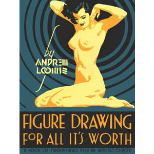 Figure Drawing For All It's Worth - Andrew Loomis