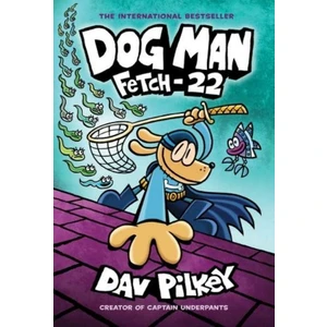 Fetch-22: Dog Man 8 - Dav Pilkey