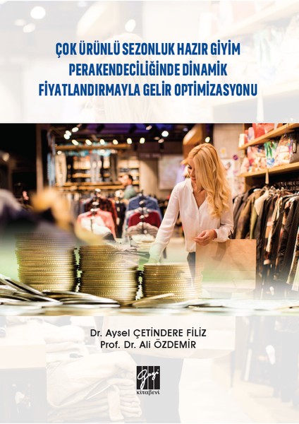 Çok Ürünlü Sezonluk Hazır Giyim Perakendeciliğinde Dinamik Fiyatlandırmayla Gelir Optimizasyonu