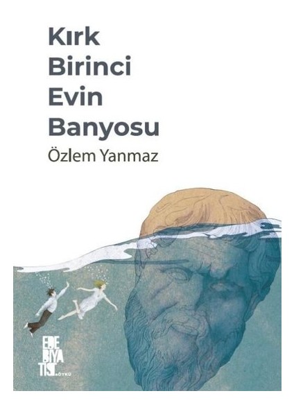 Kırk Birinci Evin Banyosu - Özlem Yanmaz