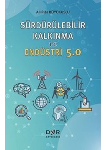 Sürdürülebilir Kalkınma ve Endüstri 5.0 - Ali Rıza Büyükuslu