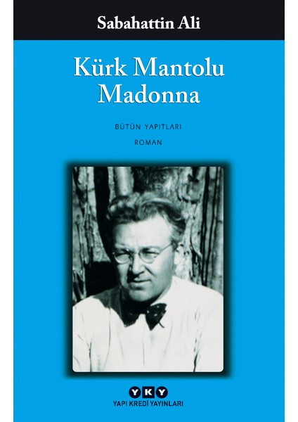 Kürk Mantolu Madonna - Kuyucaklı Yusuf - Içimizdeki Şeytan - Değirmen - Sabahattin Ali