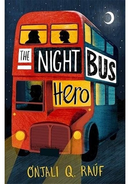 The Night Bus Hero - Onjali Q. Rauf