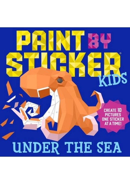 Paint By Sticker Kids: Under The Sea: Create 10 Pictures One Sticker At A Time!