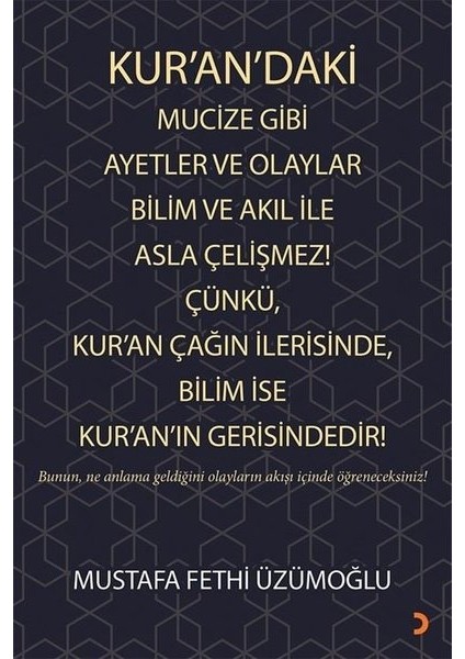 Kurandaki Mucize Gibi Ayetler ve Olaylar Bilim ve Akıl ile Asla Çelişmez! Çünkü Kuran Çağın Ileri - Mustafa Fethi Üzümoğlu