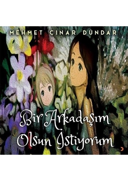 Bir Arkadaşım Olsun Istiyorum - Mehmet Çınar Dündar
