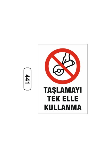Taşlamayı Tek Elle Kullanma Uyarı Ikaz Levhası 25 x 35 cm