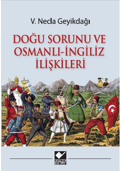 Doğu Sorunu ve Osmanlı-Ingiliz Ilişkileri - V. Necla Geyikdağı