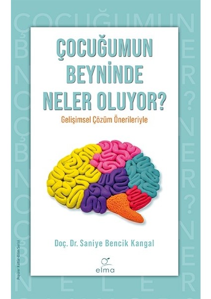 Çocuğumun Beyninde Neler Oluyor ? - Saniye Bencik Kangal