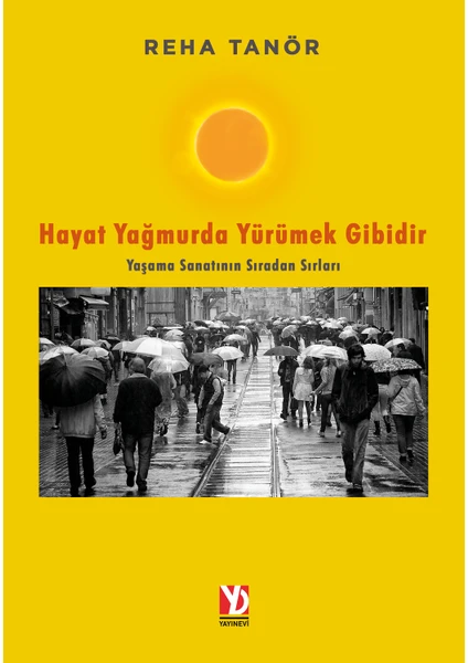 Hayat Yağmurda Yürümek Gibidir - Reha Tanör