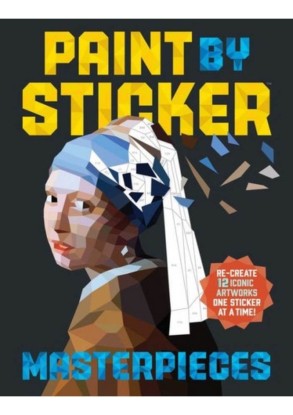 Paint By Sticker Masterpieces: Re-Create 12 Iconic Artworks One Sticker At A Time!