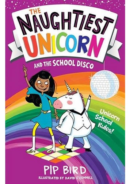 The Naughtiest Unicorn And The School Disco - The Naughtiest Unicorn Series - Pip Bird