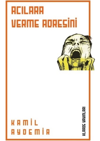 Acılara Verme Adresini - Kamil Aydemir