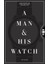 A Man & His Watch: Iconic Watches And Stories From The Men Who Wore Them - Matt Hranek 1
