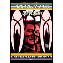 Acılarımla Dans Ediyorum - Habip Özkilislioğlu