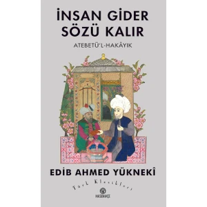 Has Bahçe Insan Gider Sözü Kalır - Atebetü'l-Hakâyık - Edib Ahmed Yükneki