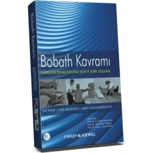 Bobath Kavramı Nörolojik Rehabilitasyonda Teori ve Klinik Uygulama