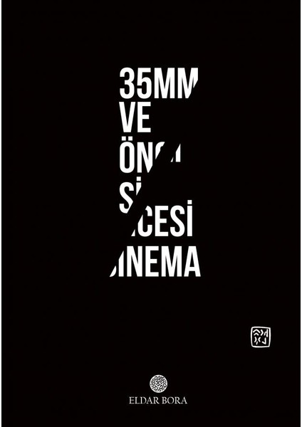 35 mm ve Öncesi Sinema - Eldar Bora