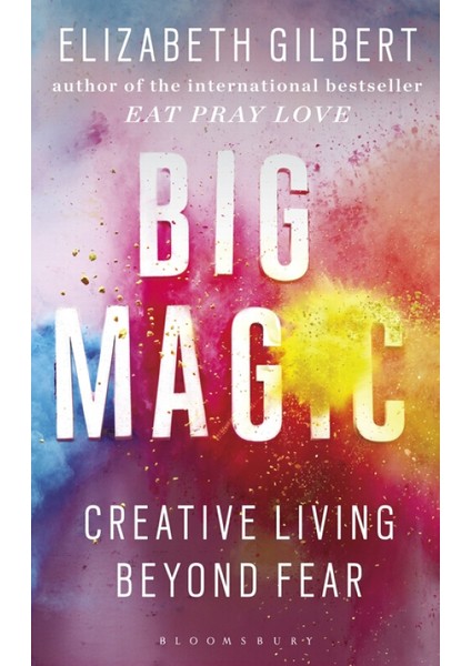 Big Magic: Creative Living Beyond Fear (Yurt Dışından)