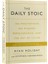 The Daily Stoic: 366 Meditations On Wisdom, Perseverance, And The Art Of Living (Yurt Dışından) 1