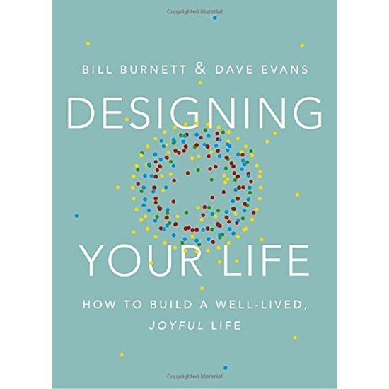 Designing Your Life: How To Build A Well-Lived, Joyful Life (Yurt Dışından)