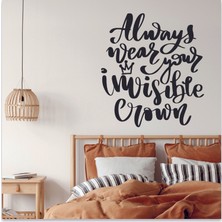 Sticker Sepetim Always Wear Your Invisible Crown Dekoratif Duvar Sticker