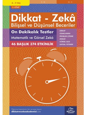 Dikkat ve Zeka Akademisi 10 Dakikalık Testler Matematik ve Görsel Zeka ( 5., 374 Etkinlik) / Dikkat – Zekâ & Bilişsel ve Düşünsel Beceriler - Michellejoy Hughes